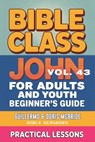 Bible Class for Adults and Youth: Beginner's Guide — John - Bible Sermons - 9798231642526