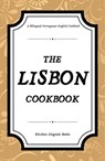 The Lisbon Cookbook: A Bilingual Portuguese-English Cookbook - Kitchen Linguist Books - 9798231647231