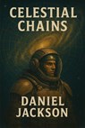 Celestial Chains - Daniel Jackson - 9798231658763
