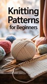 Knitting Patterns for Beginners - jenny watt - 9798231666171
