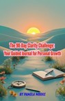 The 90-Day Clarity Challenge: Your Guided Journal for Personal Growth - Patricia Martin - 9798231686629