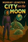 City on the Moon - Murray Leinster - 9798231687923