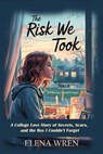 The Risk We Took - Elena Wren - 9798231706563