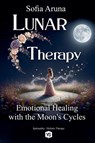 Lunar Therapy- Emotional Healing with the Moon's Cycles - Sofia Aruna - 9798231729562