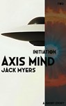 Axis Mind - Initiation - Part 2 - Jack Myers - 9798231735839