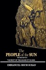 The People of the Sun, the Root of the Akans of Ghana - Emmanuel Odum Ocran - 9798231747337