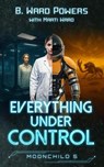 Everything under Control - B. Ward Powers ; Marti Ward - 9798231760510