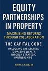 Equity Partnerships in Property: The Capital Code - Clyde N. Cook, III - 9798231765225