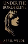 Under The Borderline - April Wilde - 9798231780655