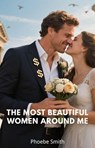 The Most Beautiful Women Around Me - Phoebe Smith - 9798231781751