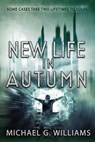 New Life in Autumn - Michael G. Williams - 9798231788309