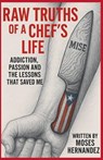 Raw Truths of A Chef's Life - Moses Hernandez - 9798231795703
