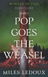 Pop Goes the Weasel (Winter in Veil Book 5) - Miles Ledoux - 9798231800360