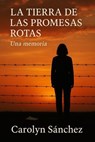 La Tierra De Las Promesas Rotas - Carolyn Sanchez - 9798231804351