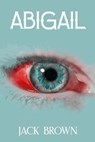 Abigail - Jack Brown - 9798231816910