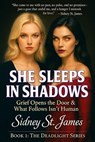 She Sleeps in Shadows - Grief Opens the Door & What Follows Isn't Human - Sidney St. James - 9798231829064