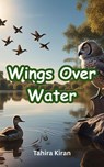 Wings Over Water - Tahira kiran - 9798231852895