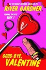 Good-Bye, Valentine - River Gardner - 9798231856268