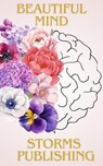 Beautiful Mind - Storms Publishing LLC ; CL Thornton ; Maya Black ; Dakota W.R. Senese ; Raven Burke ; Angel Nyx ; M.A. Destiny ; R.N. Payne ; J.A. Lafrance ; Ken La Salle - 9798231875337