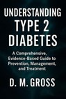 Understanding Type 2 Diabetes - D. M. Gross - 9798231895144