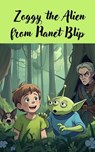 Zoggy the Alien from Planet Blip - Tahira kiran - 9798231902392