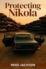 Protecting Nikola - Mike Jackson - 9798231912025