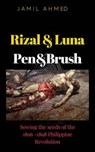 Rizal Luna, Pen & Brush - Jamil Ahmed - 9798231913619