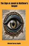 The Sign of Jonah in Matthew's Gospel - Michael Harvey Koplitz - 9798231914104