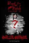 Blood Fetish: Absolute Nightmare - Carlos Madrigal Flores - 9798231918409