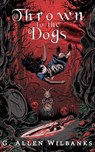Thrown to the Dogs - G. Allen Wilbanks - 9798231932122