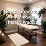 How to Grow Your Tiny Massage Therapy Practice - James Fulton - 9798231971091