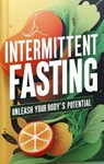 Bio Hacking and Intermittent Fasting: A Guide to Unlocking Your Health Potential - Matthew Davis - 9798231979943