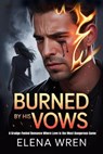 Burned by His Vows - Elena Wren - 9798231995134