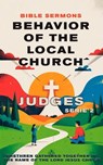 Behavior of the Local Church: Judges - Bible Sermons - 9798231996575