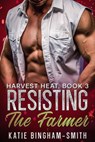 Resisting The Farmer - Katie Bingham-Smith - 9798231999507