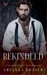 Rekindled - A Second Chance Scottish Mafia Romance - Arianna Fraser - 9798232012144