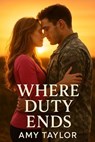 Where Duty Ends - Amy Taylor - 9798232024383