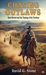 Chasing Outlaws: Bass Reeves and the Taming of the Territory - David G. Stone - 9798232047160