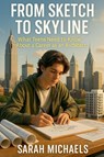 From Sketch to Skyline - Sarah Michaels - 9798232060145