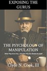 The Psychology of Manipulation - Clyde N. Cook, III - 9798232075729