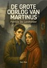 De grote oorlog van Martinus - Patricia De Landtsheer - 9798232095864