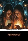 Neuragram - Andrés Felipe Andrade Martínez - 9798232107321