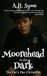 Moorehead in the Dark - A.H. Syme - 9798232119355