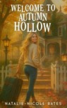 Welcome to Autumn Hollow - Natalie-Nicole Bates - 9798232135126