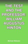 The Test and The Professor: William Augustus Hinton - Michael Webster - 9798232135515