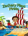 Zachary Plays Pirate - Tracilyn George - 9798232136833