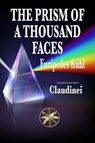 The Prism Of A Thousand Faces - Eurípedes Kühl ; By the Spirit Claudinei - 9798232137328