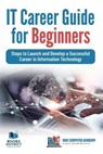 IT Career Guide for Beginners - Chandraish Sinha - 9798232147518