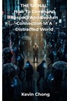 THE SIGNAL : How to Command Respect and Deepen Connection in a Distracted World - Kevin Chong - 9798232150020