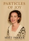 Particles of Joy - Matt Parker - 9798232163914